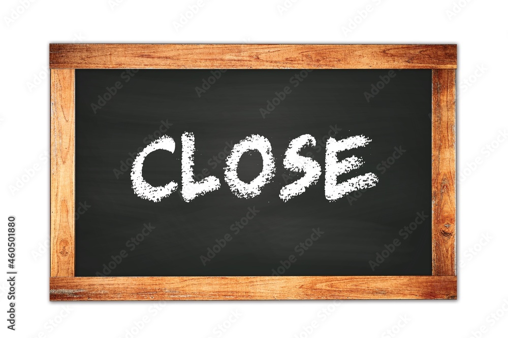 CLOSE text written on wooden frame school blackboard. CLOSE text written on wooden frame school blackboard.