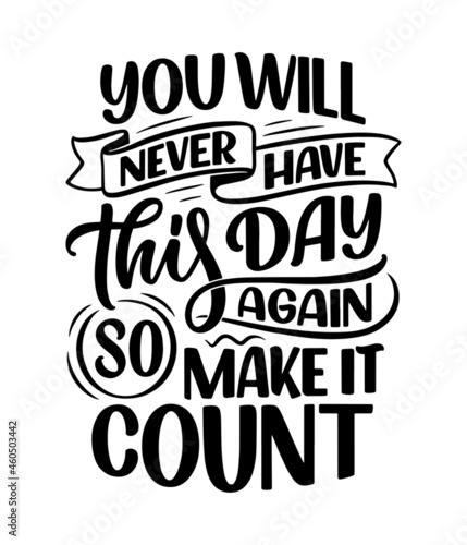 Hand drawn motivation lettering quote in modern calligraphy style. Inspiration slogan for print and poster design. Vector