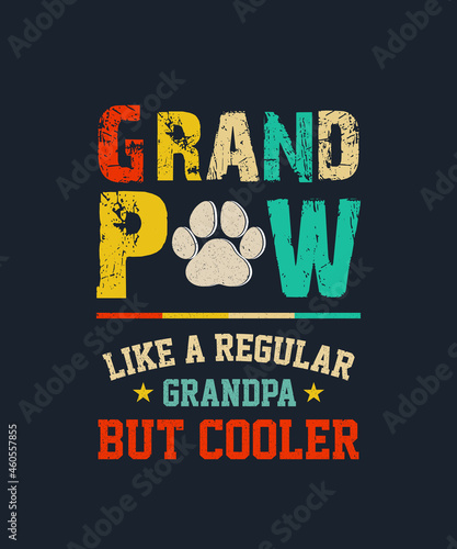 Grand Paw Shirt Like Regular Grandpa But Cooler Dog Lovers t-shirt - vector design illustration, it can use for label, logo, sign, sticker for printing for the family t-shirt.