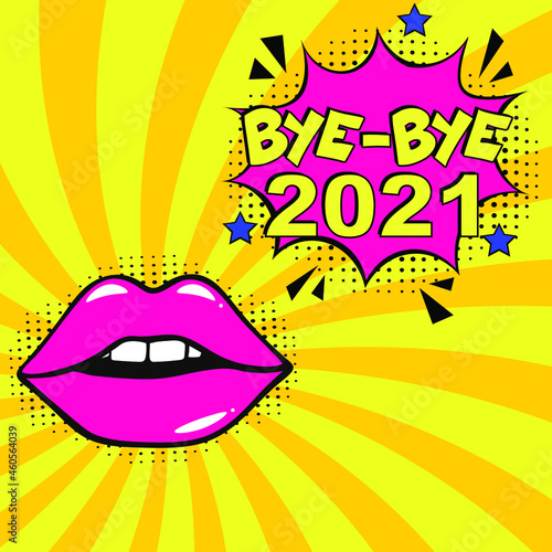 Bye-Bye  2021  Calligraphy illustration with brush pen to New Year   Comic book explosion with text Bye-Bye  2021. Vector bright cartoon illustration in retro pop art style. 