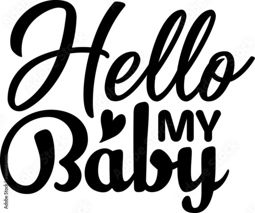 Hello My Baby SVG Design For Baby, Kids and Children