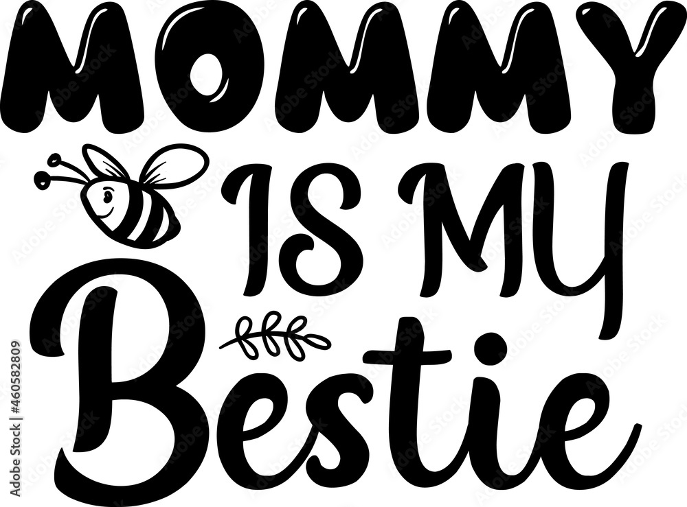 Mommy Is My Bestie SVG Design For Baby, Kids and Children Mommy Is My Bestie SVG Design For Baby, Kids and Children