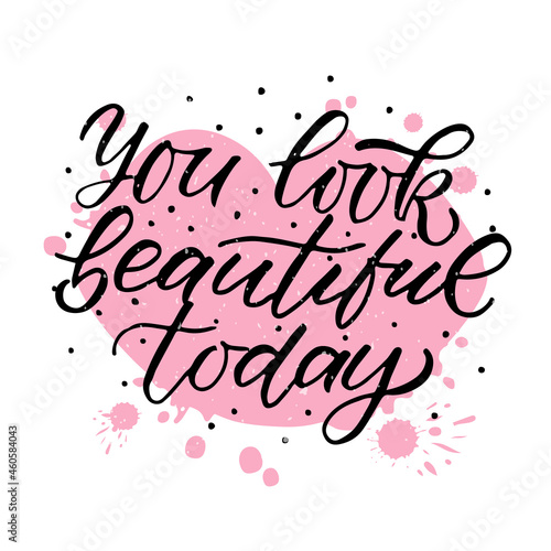 Hand drawn You are beautiful today Valentines Day typography poster. Romantic quotes on textured background for postcard, icon, logo or badge. Valentines Day vector vintage style calligraphy. Love