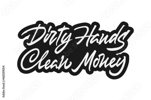 Dirty Hands Make Clean Money