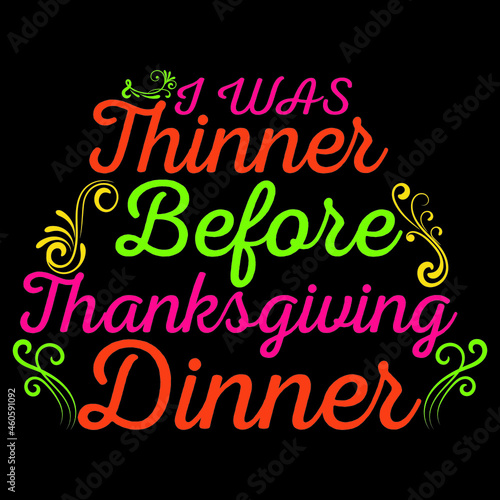 I was thinner before thanksgiving dinner...t shirt design