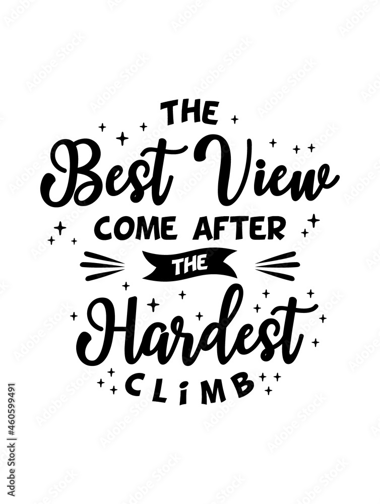 The best view come after the hardest climb Inspiring Creative Motivation Quote Poster Template. Vector Typography Banner Design Background.