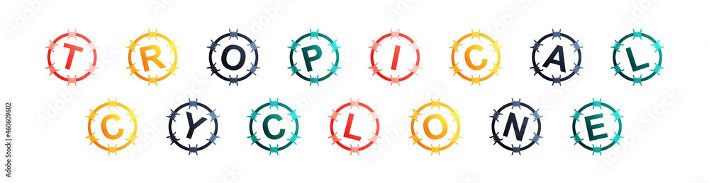 Tropical Cyclone - text written in colorful circles on white background Tropical Cyclone - text written in colorful circles on white background