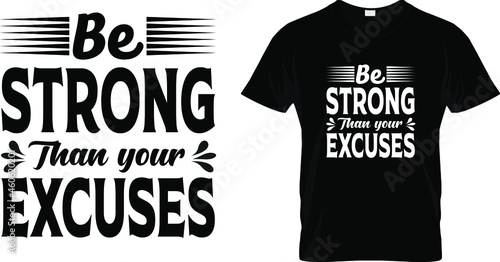 T shirt design with massage be strong than your excusest shirt design templet easy to print all purpose for man, women and children.
