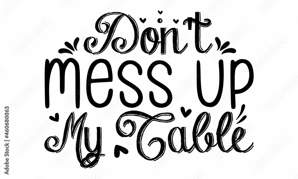 Don't mess up my table, Crafted beer coaster for Bavarian Oktoberfest festival. Handwritten lettering logotype for banner, greeting card, poster, event, original brush typeface for words roller Don't mess up my table, Crafted beer coaster for Bavarian Oktoberfest festival. Handwritten lettering logotype for banner, greeting card, poster, event, original brush typeface for words roller