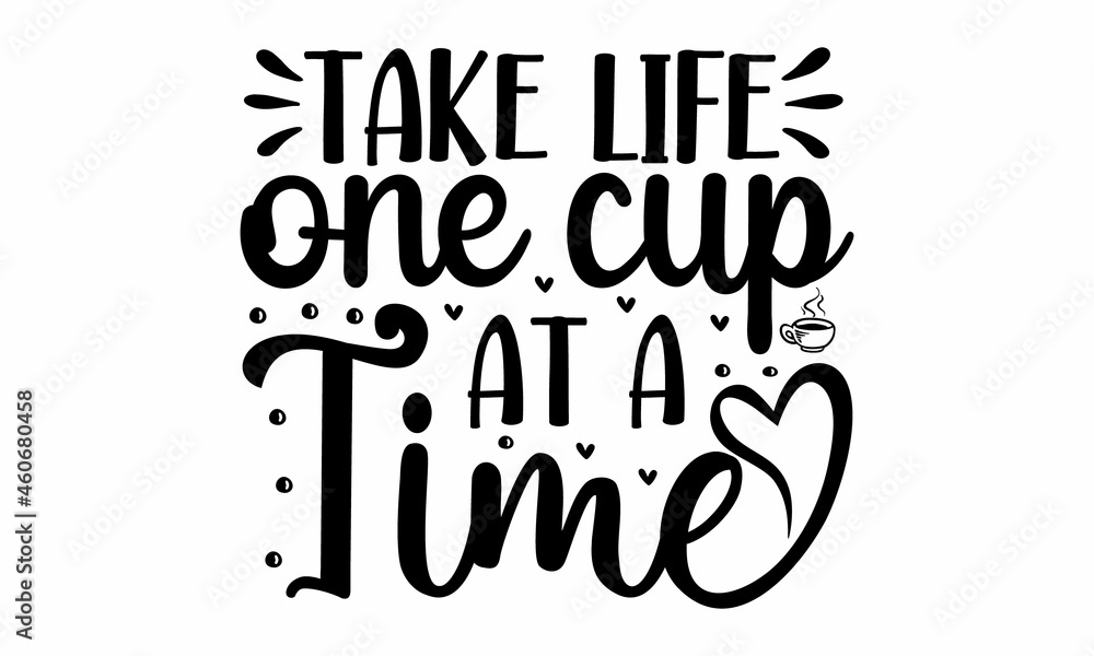 Take life one cup at a time, Vector flat coffee coaster design with text message isolated on white background, Hand written font, original brush typeface for words roller coaster on night starry sky Take life one cup at a time, Vector flat coffee coaster design with text message isolated on white background, Hand written font, original brush typeface for words roller coaster on night starry sky