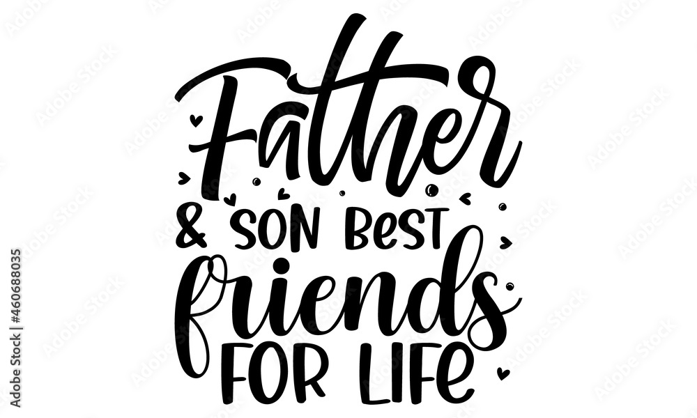 Naklejka premium Father & son best friends for life, Hand drawn lettering for greeting card, Design template celebration, Vector illustration 