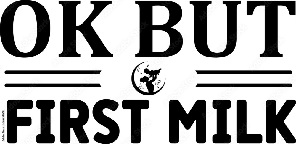 Ok But First Milk SVG Design For Mother And Mother's Day Ok But First Milk SVG Design For Mother And Mother's Day