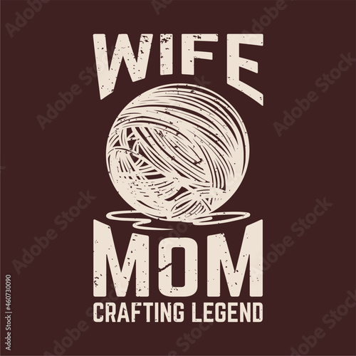 t shirt design wife mom crafting legend with thread and gray background vintage illustration