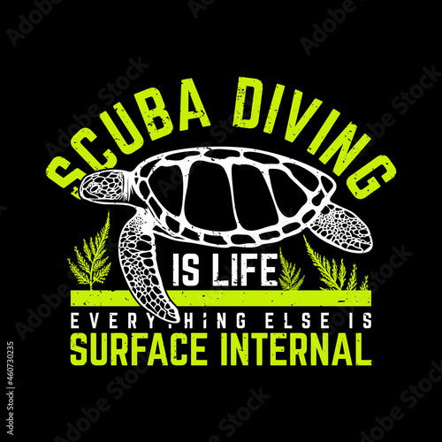 t shirt design scuba diving is life everything else is surface internal with turtle and black background vintage illustration