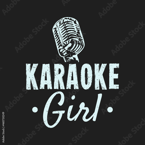 t shirt design karaoke girl with microphone and gray background vintage illustration