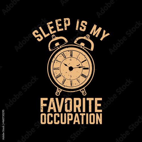 t shirt design sleep is my favorite occupation with alarm clock and black background vintage illustration