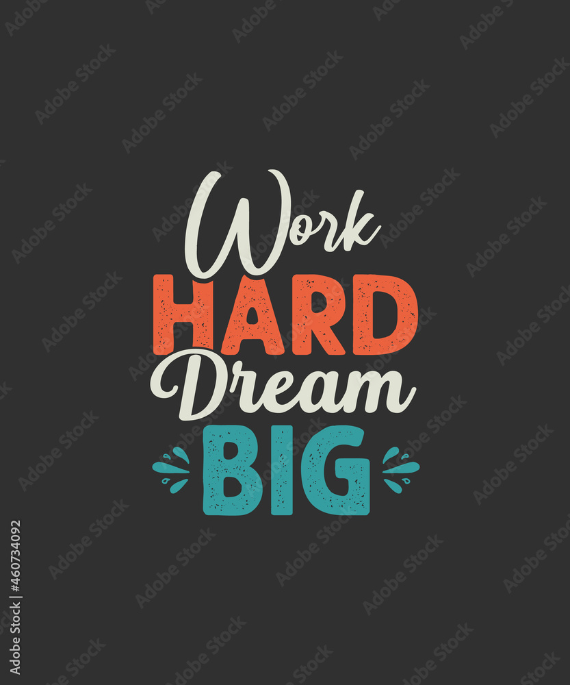 Work Hard Dream Big T Shirt Design Work Hard Dream Big T Shirt Design