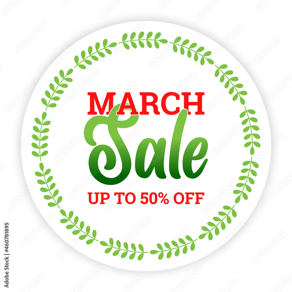 March sale banner. Discount text on a circle background with a beautiful wreath of green leaves. Spring special offer up to 50% off. March sale banner. Discount text on a circle background with a beautiful wreath of green leaves. Spring special offer up to 50% off.