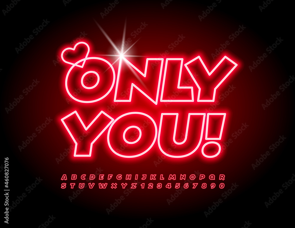 Vector bright Greeting Card Only You! Red Illuminated Font. Neon Glowing Alphabet Letters and Numbers set Vector bright Greeting Card Only You! Red Illuminated Font. Neon Glowing Alphabet Letters and Numbers set