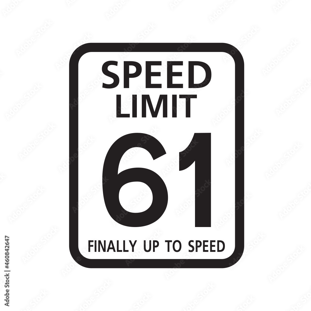 Speed Limit 61 finally up to speed, birthday 61 Number sixty one Birthday, Traffic sign Speed Limit 61 finally up to speed, birthday 61 Number sixty one Birthday, Traffic sign
