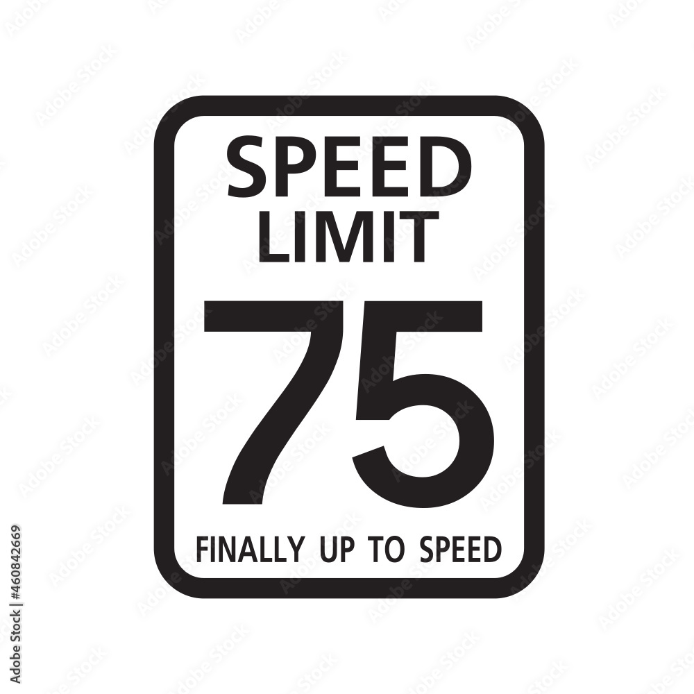 Naklejka premium Speed Limit 75 finally up to speed, birthday 75 Number seventy five Birthday, Traffic sign