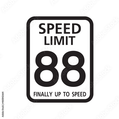 Speed Limit 88 finally up to speed, birthday 88 Number eighty eight Birthday, Traffic sign