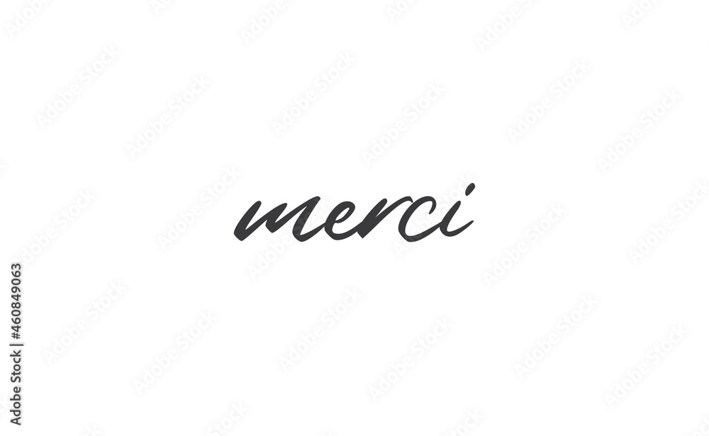 Fototapeta premium Merci. Calligraphy text. Hand drawn phrase. Handwritten modern lettering. Thank you in French.