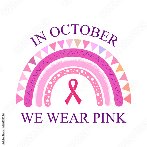 In October We Wear Pink medical banner with cute rainbow and pink ribbon on white. Breast Cancer Awareness Month concept. 