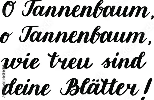 Hand-drawn German lettering. German words from the Christmas song "O Tannenbaum, wie treu sind deine Blätter!", in English means "O Christmas tree, how unfailing are your leaves!". Modern calligraphy 