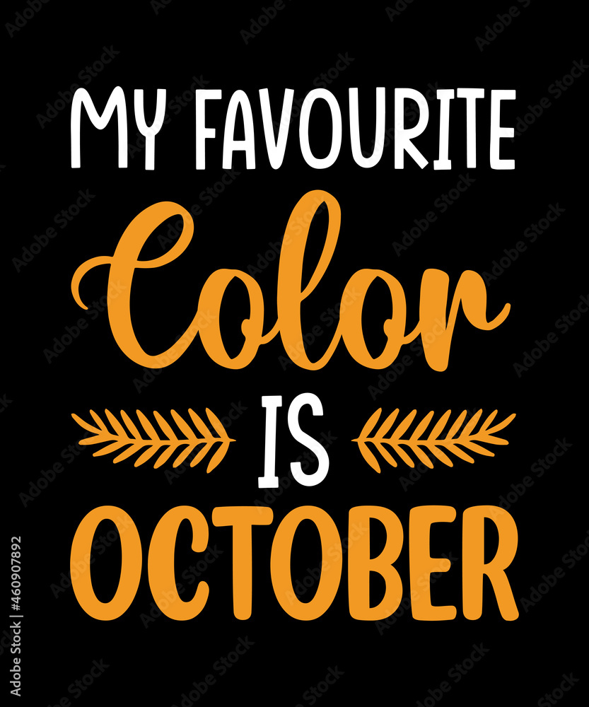 My favourite color is october fall t shirt design,typography t shirt design,autumn t shirt design My favourite color is october fall t shirt design,typography t shirt design,autumn t shirt design