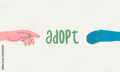 Human hand, dog paw and text adopt. Banner for animal shelter or veterinary clinic. Vector flat illustration calling for animal adoption.