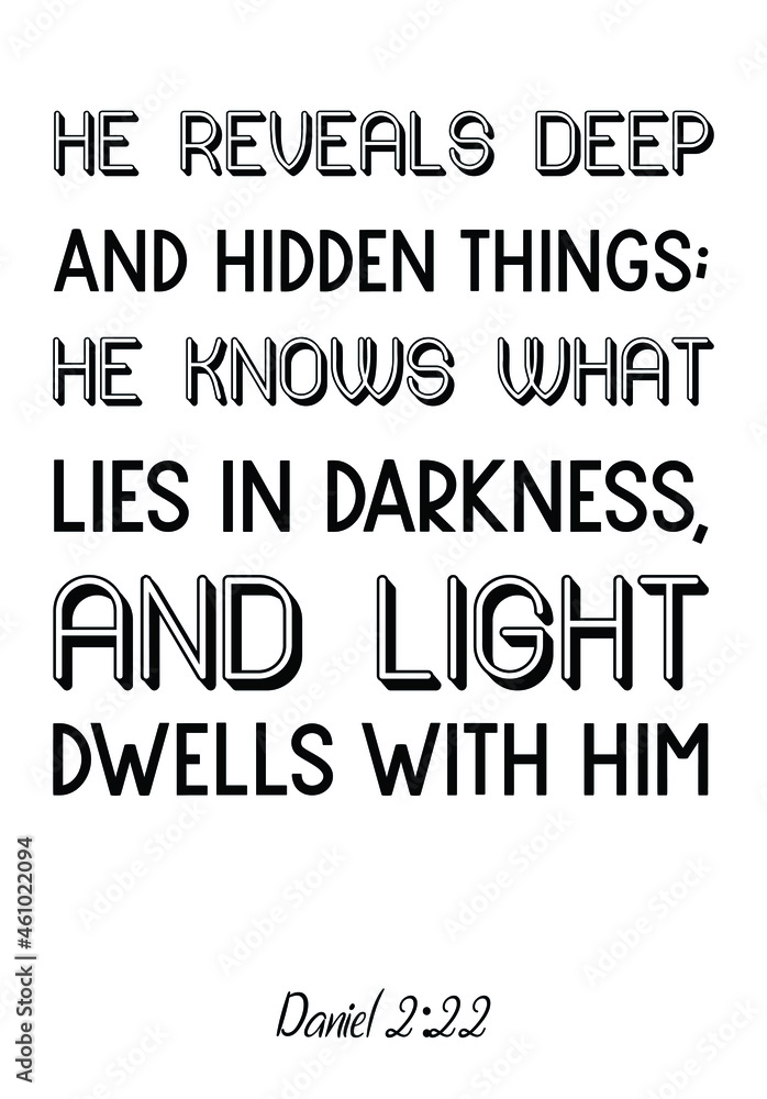 Fototapeta premium He reveals deep and hidden things; he knows what lies in darkness. Vector Quote 