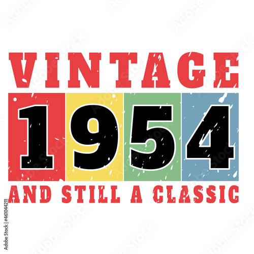 vintage 1954 and still a classic, 1954 birthday typography design for T-shirt