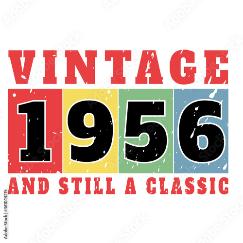 vintage 1956 and still a classic, 1956 birthday typography design for T-shirt