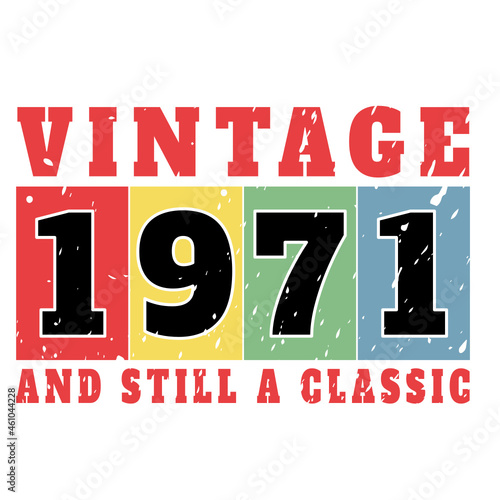 vintage 1971 and still a classic, 1971 birthday typography design for T-shirt