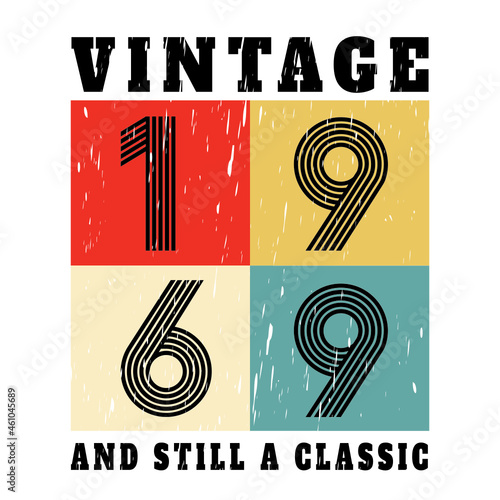 vintage 1969 and still a classic, 1969 birthday typography design for T-shirt