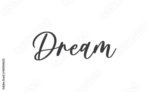 Dream. Handwritten text. Lettering style positive quote. Inspirational phrase.