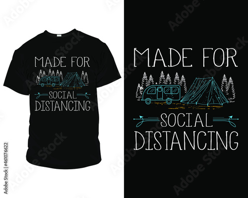 Made for social distancing camping t shirt design,
camping t shirt sayings, camping t shirts for family,