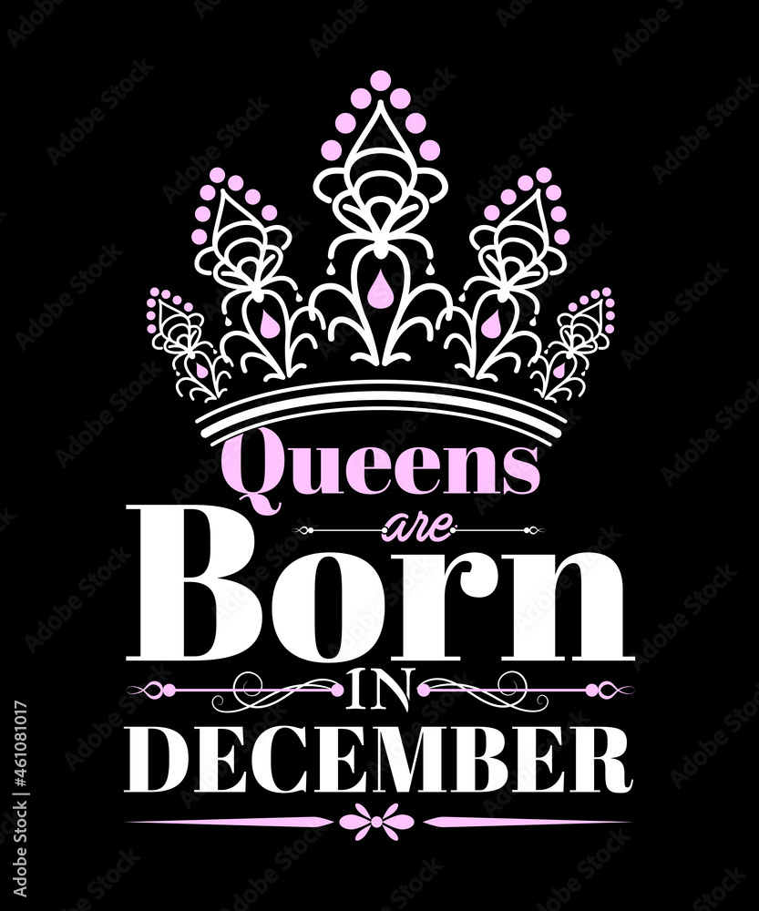 Queens Are Born In December - Birthday Gift T-Shirt