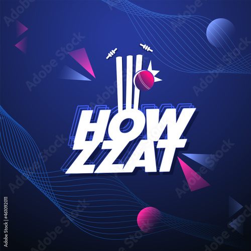 Layer Style Howzat Text With Ball Hits Wicket Stumps On Blue Abstract Wave Background.