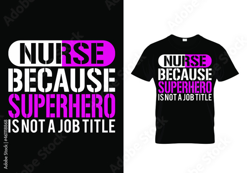 Nurse T-shirt design with a quote nurse because superhero is not a job title - design for t-shirt, vector graphic, typographic poster, vintage, label, badge, logo, icon, flyer, sticker, postcard