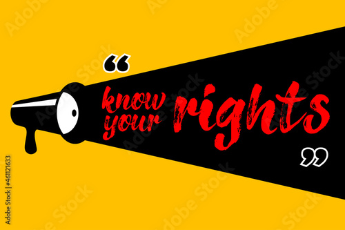 Know your rights calligraphy message. Black megaphone on yellow background. Demonstration protest quote, activist slogan. Vector illustration