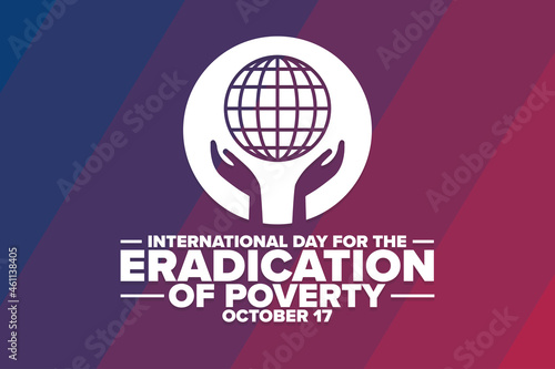 International Day for the Eradication of Poverty. October 17. Holiday concept. Template for background, banner, card, poster with text inscription. Vector EPS10 illustration.