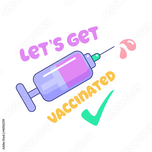 Let us get vaccinated against Covid-19 infection icon. Injection, prevention of virus spread, immunization, treatment. Yes vaccination sticker cartoon vector illustration