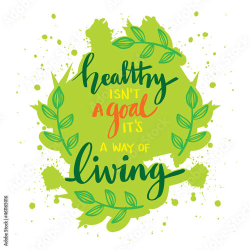 Healthy isn't a goal it's a way of living. Hand lettering. Health quote.
