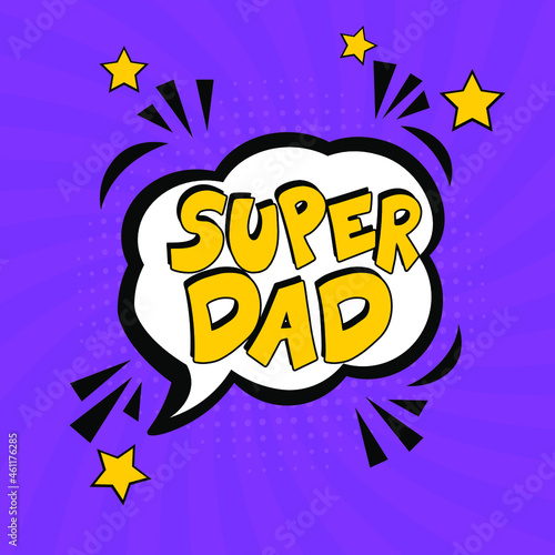 Super dad in comic pop art style. Super dad message in sound speech bubble in pop art style. Comic book explosion with text Super dad.