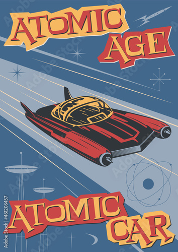 Atomic Age - Atomic Car! Mid Century Modern Retro Future Posters Style Illustration