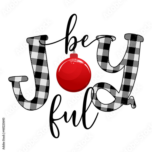 Be Joyful - text on black and white tartan plaid Scottish Seamless Pattern. Greeting card text Calligraphy phrase for Christmas or other gift. Xmas greetings cards, invitations. Holiday quotes.