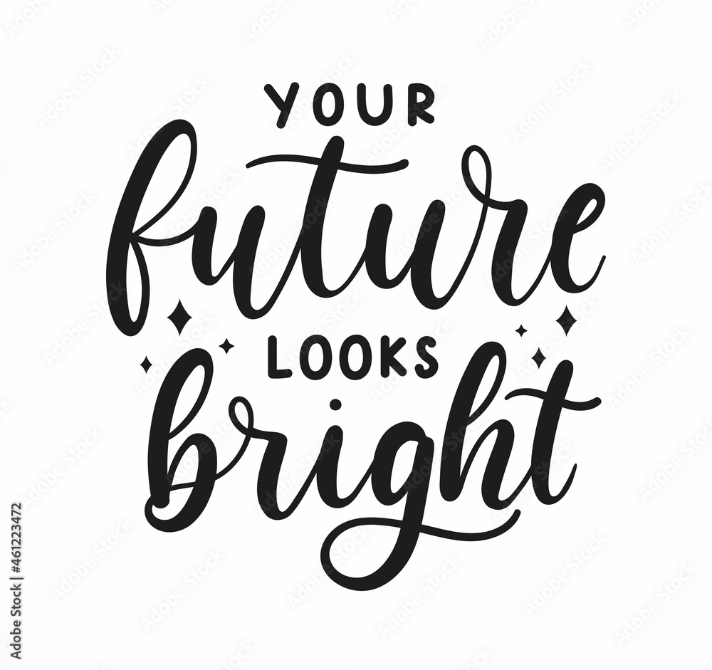 Your future looks bright motivational lettering with stars. Inspirational design for greeting card, poster, invitation, logo, print etc. Magical motivational celestial quote. Vector illustration