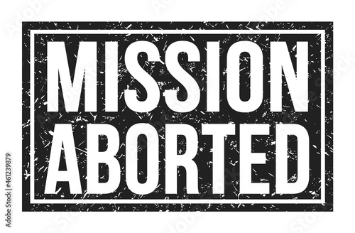 MISSION ABORTED  words on black rectangle stamp sign